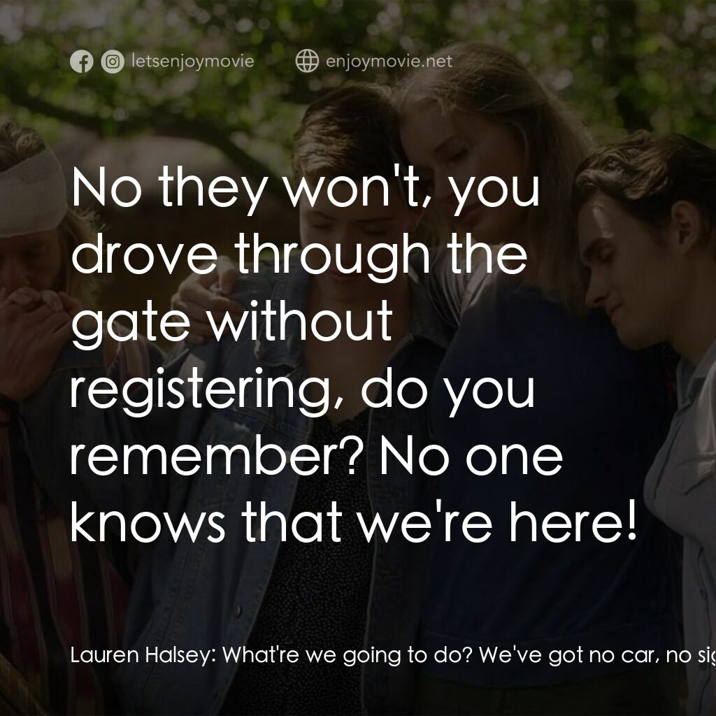 荒野狂屠電影對白：Lauren Halsey:  What're we going to do? We've got no car, no signal, what're we g