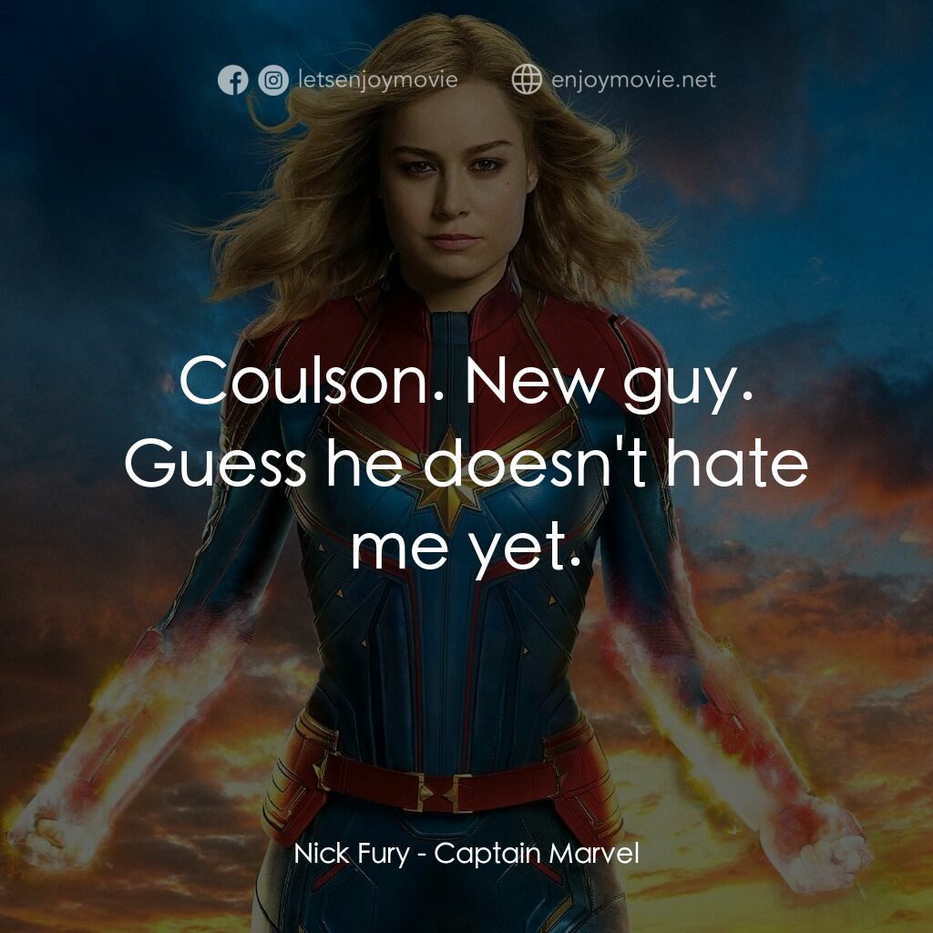 MARVEL 隊長電影對白：Nick Fury:  Coulson. New guy. Guess he doesn't hate me yet.
