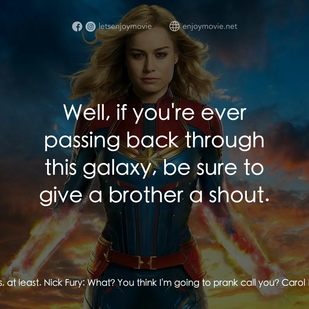 MARVEL 隊長電影對白：Carol Danvers:  I upgraded it. Range should be, a couple galaxies, at least. Nick