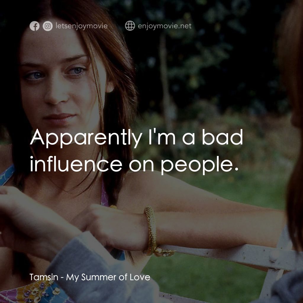 夏日之戀經典對白：Tamsin: Apparently I'm a bad influence on people.