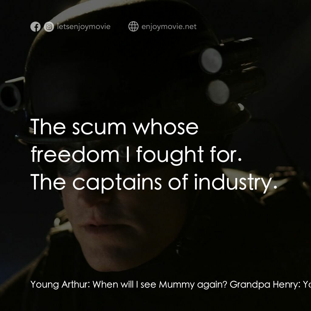 保衛者電影對白：Young Arthur:  When will I see Mummy again? Grandpa Henry:  You won't. How many t