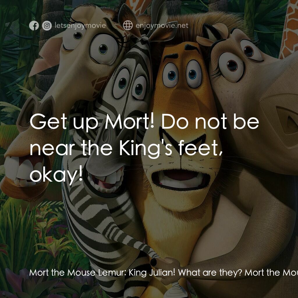 荒失失奇兵電影對白：Mort the Mouse Lemur:  King Julian! What are they? Mort the Mouse Lemur:  What ar