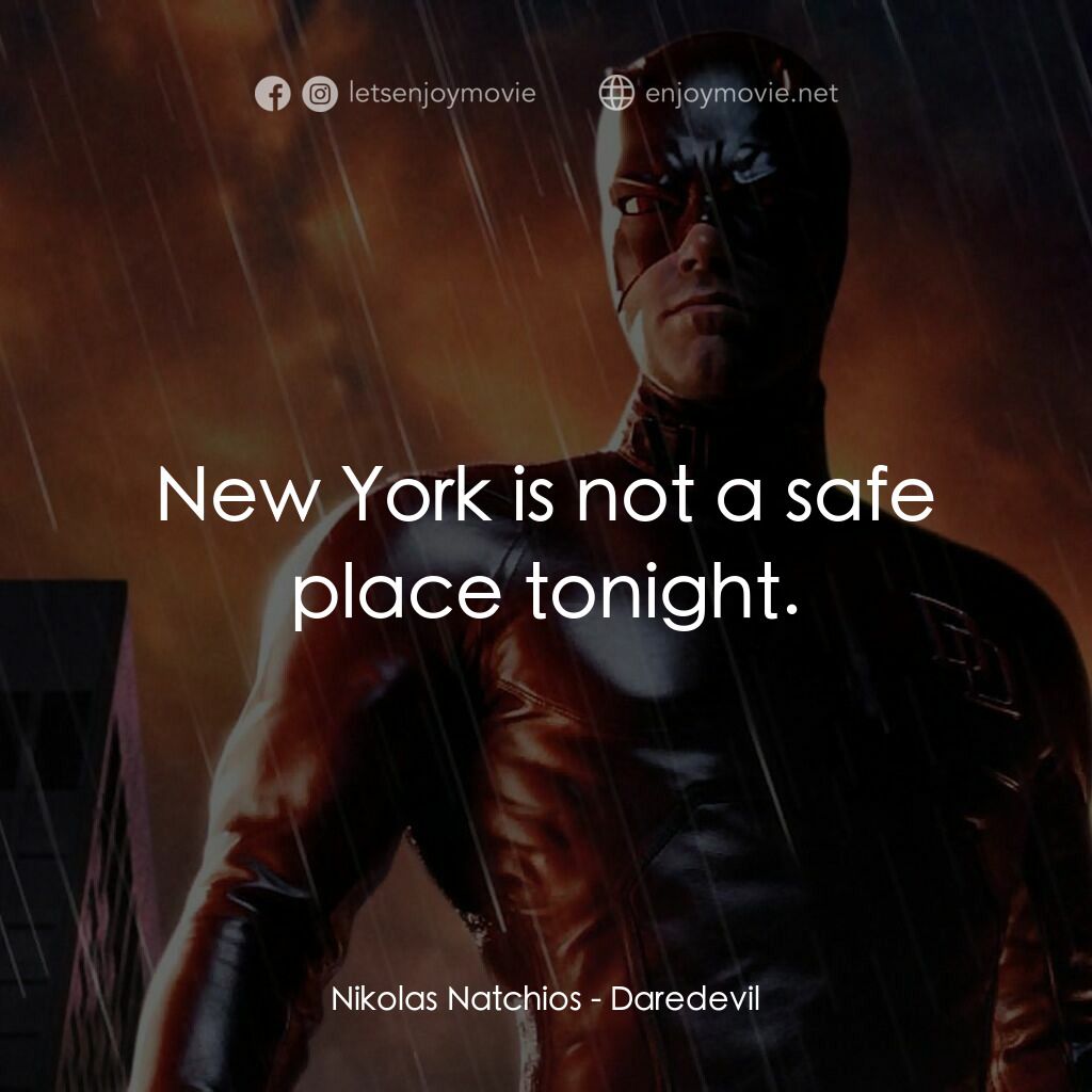 夜魔俠電影對白：Nikolas Natchios:  New York is not a safe place tonight.