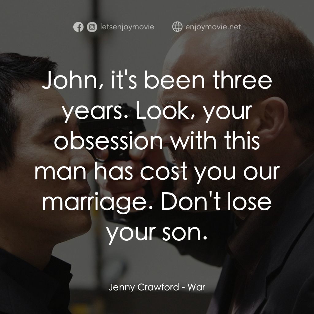 搏·激·戰電影對白：Jenny Crawford: John, it's been three years. Look, your obsession with this man h