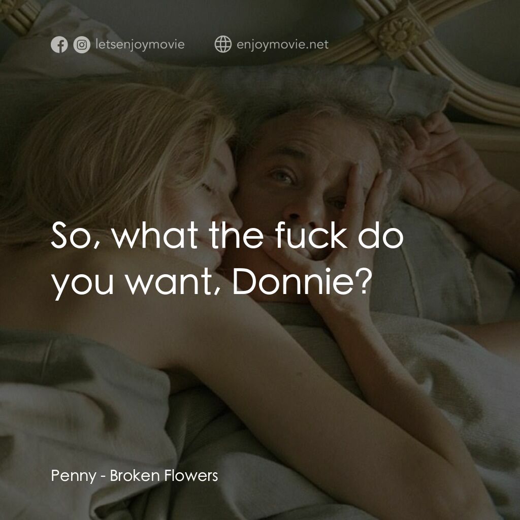 愛情，不用尋找電影對白：Penny:  So, what the fuck do you want, Donnie?