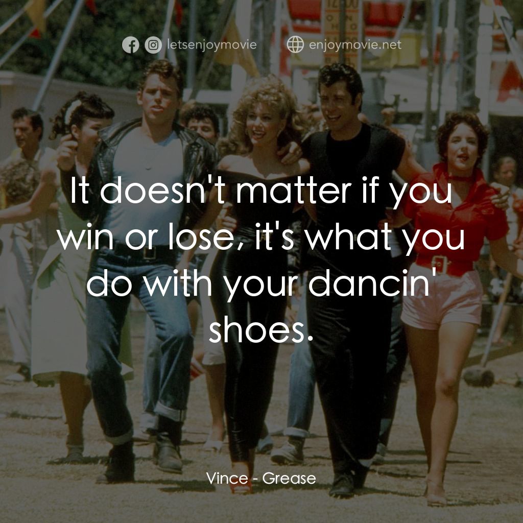 火爆浪子電影對白：Vince: It doesn't matter if you win or lose, it's what you do with your dancin' s