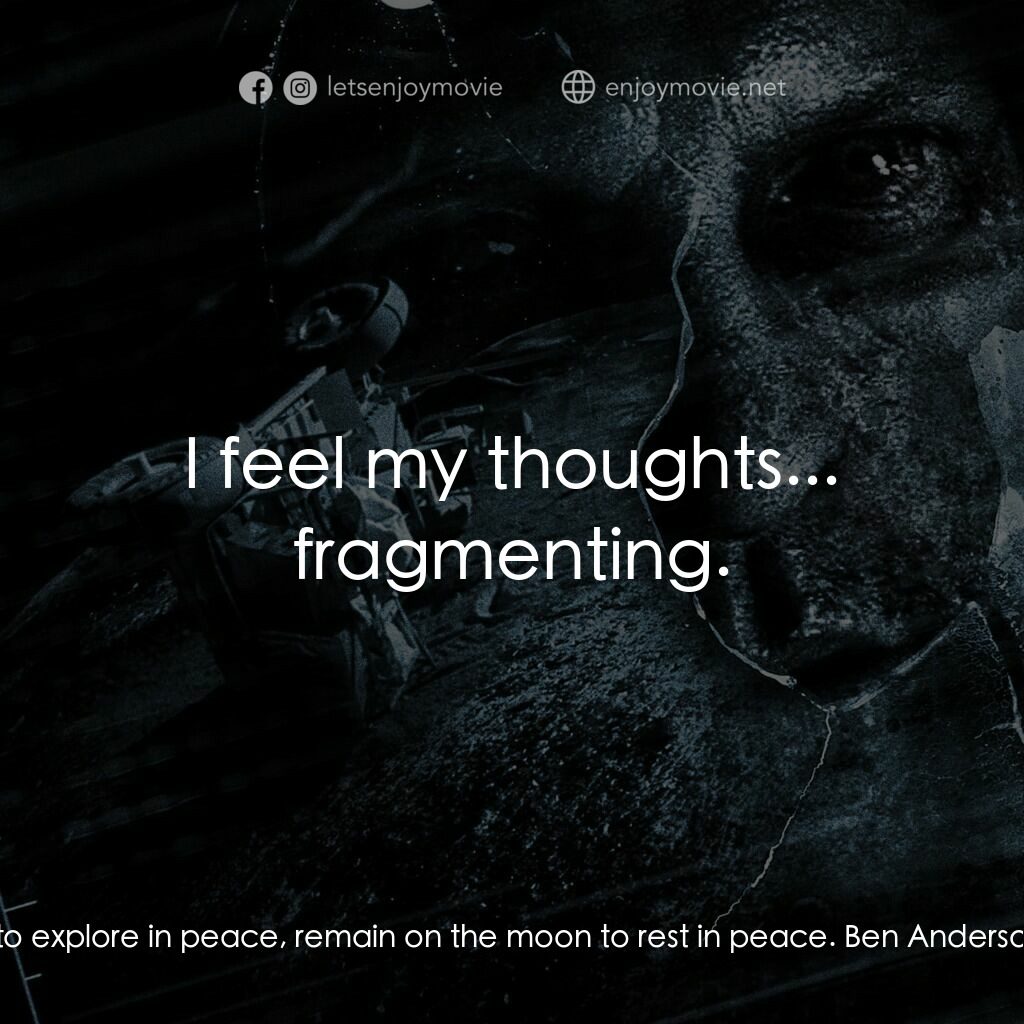 阿波羅 18：不存在的任務電影對白：Nate:  Fate has ordained... the men who went to the moon to explore in peace, rem