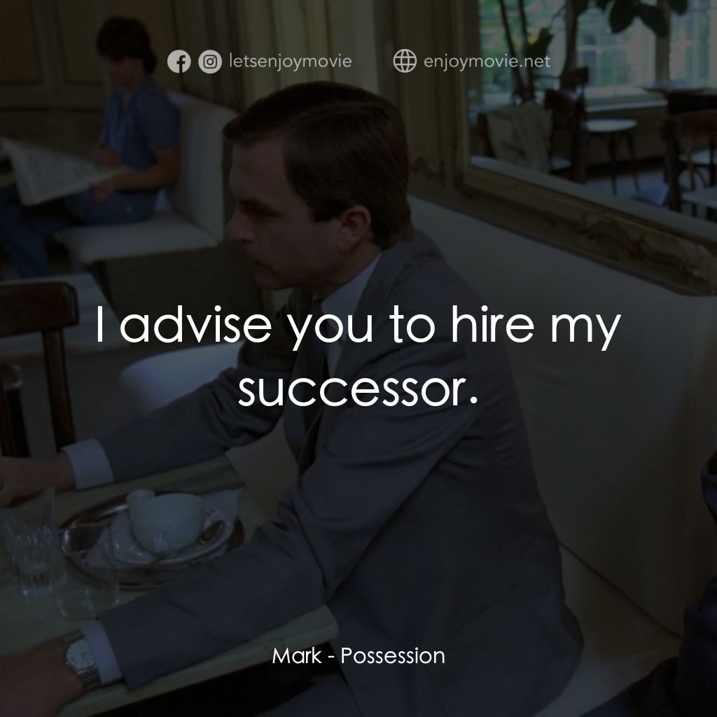 着魔電影對白：Mark: I advise you to hire my successor.