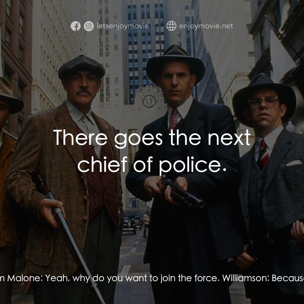 義膽雄心電影對白：Jim Malone:  Why do you want to be a police officer? Williamson:  To protect the.