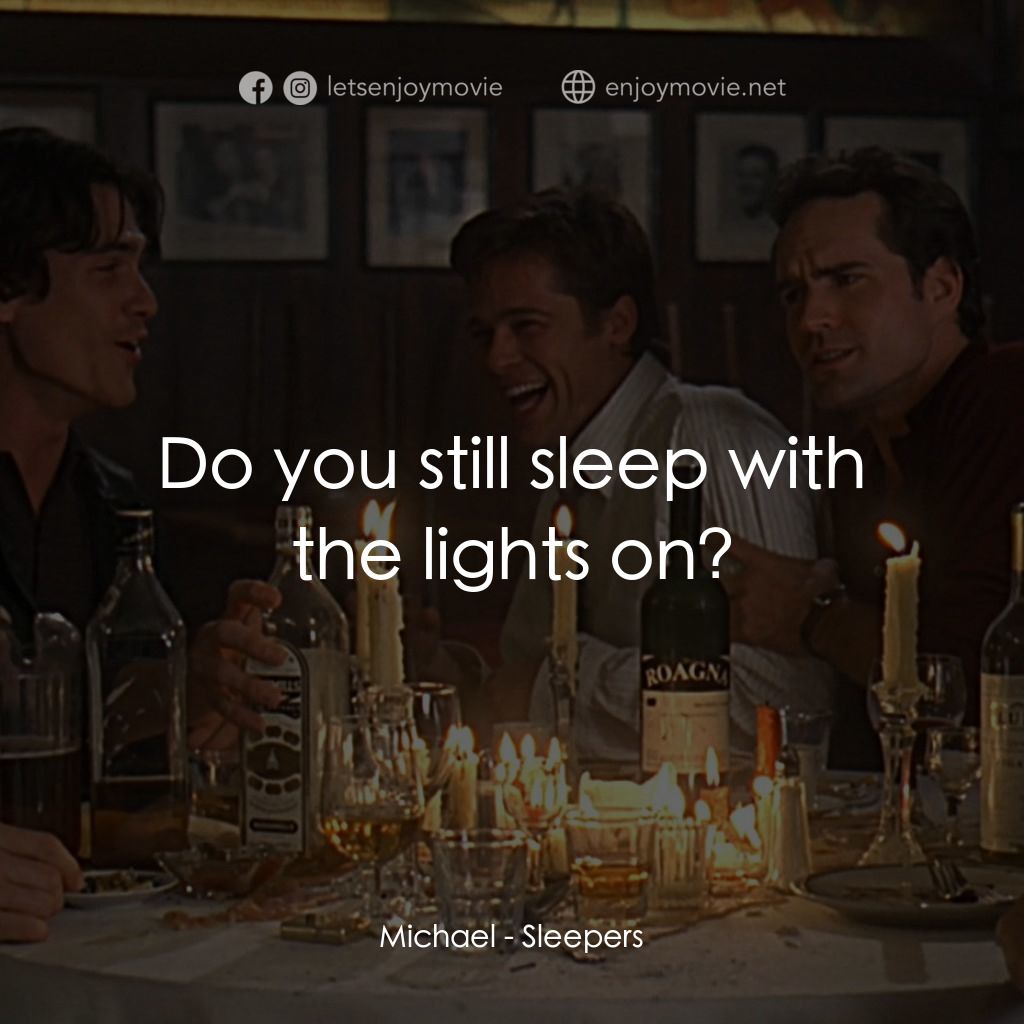 豪情四兄弟電影對白：Michael: Do you still sleep with the lights on?
