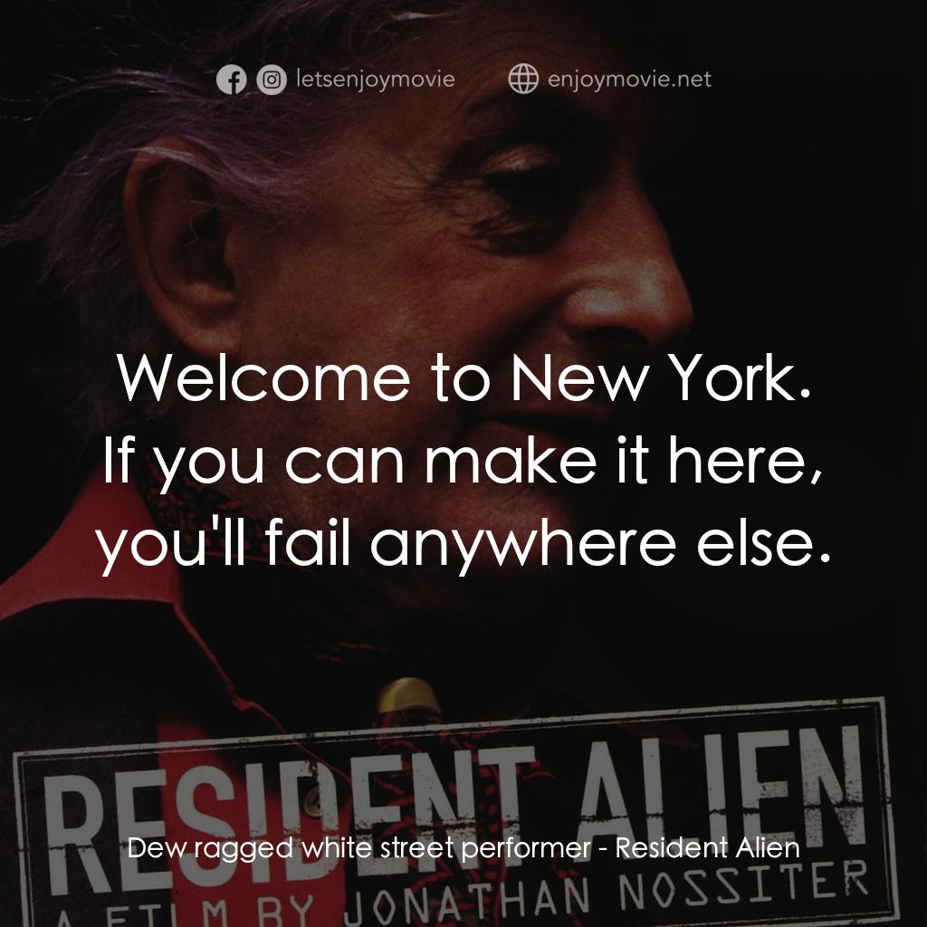 《Resident Alien》經典台詞：Dew ragged white street performer: Welcome to New  ...