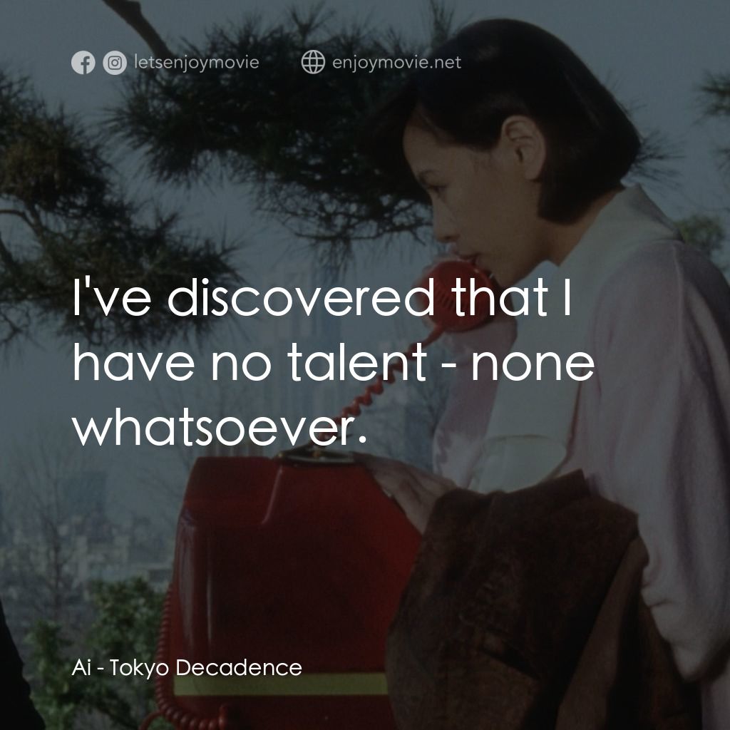 《墮落東京》經典台詞：Ai: I've discovered that I have no talent - no ...