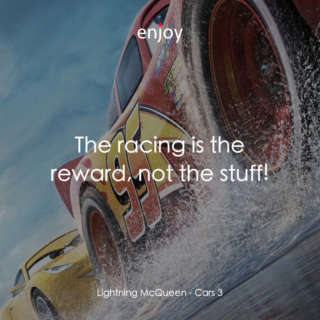 反斗車王3電影對白：Lightning McQueen: The racing is the reward, not the stuff!