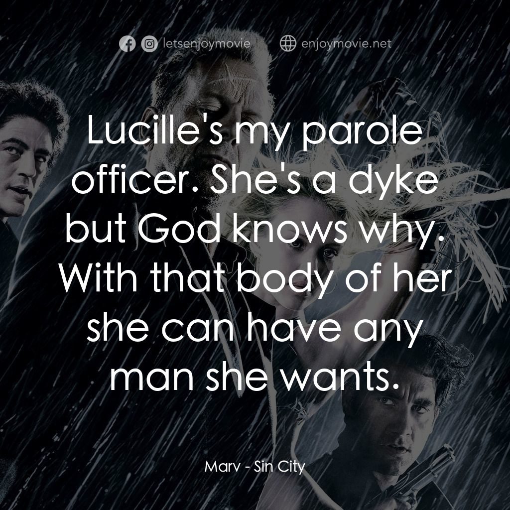 罪惡城電影對白：Marv: Lucille's my parole officer. She's a dyke but God knows why. With that body