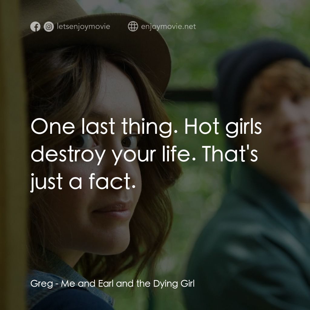《初戀有病》經典台詞：Greg: One last thing. Hot girls destroy your life. ...
