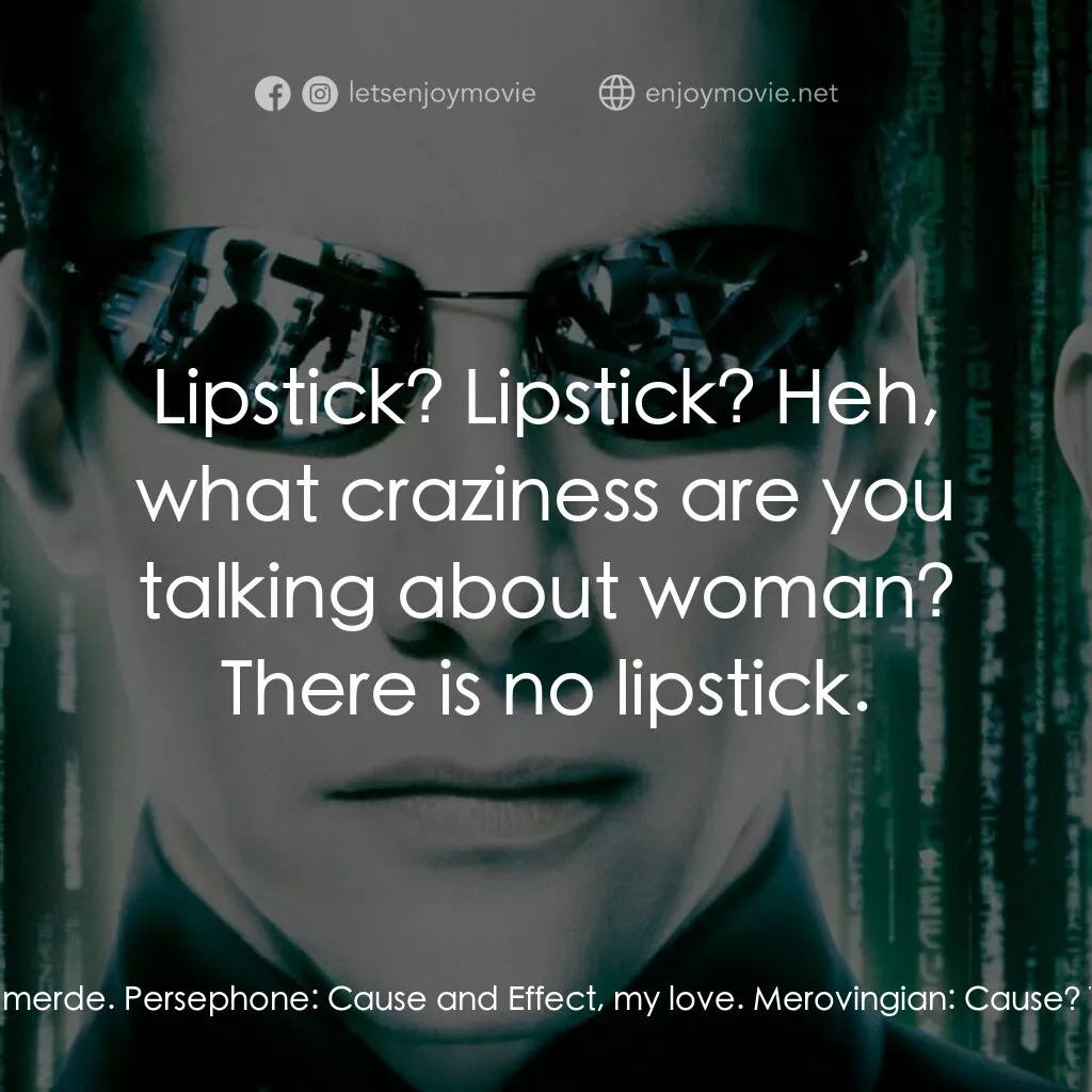 駭客任務：重裝上陣電影對白：Merovingian:  Oh my god Persephone, how could you do this? You betrayed me. Nom d