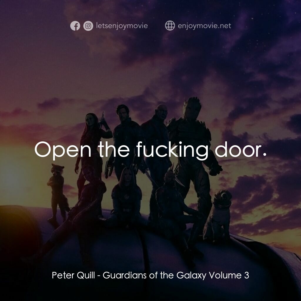 銀河守護隊 3電影對白：Peter Quill:  Open the fucking door.