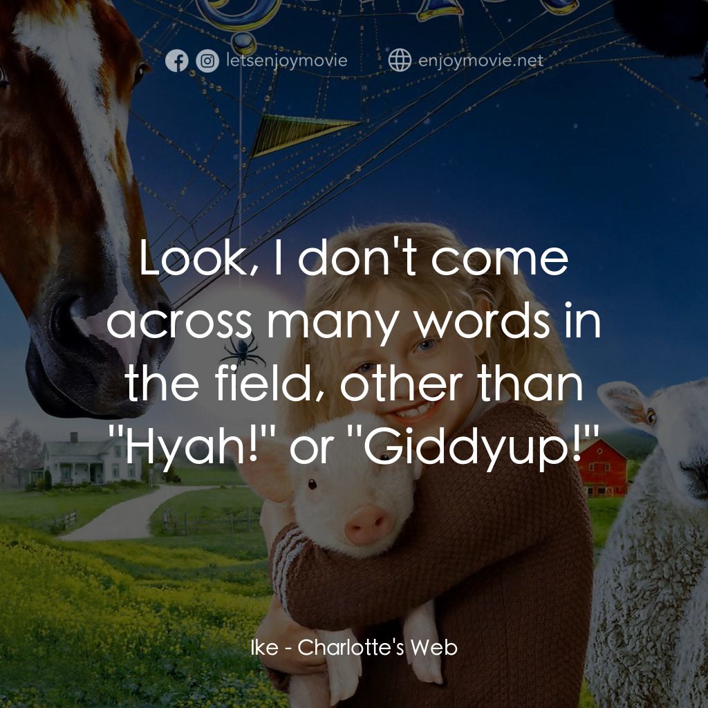 莎樂的神奇網網電影對白：Ike: Look, I don't come across many words in the field, other than 