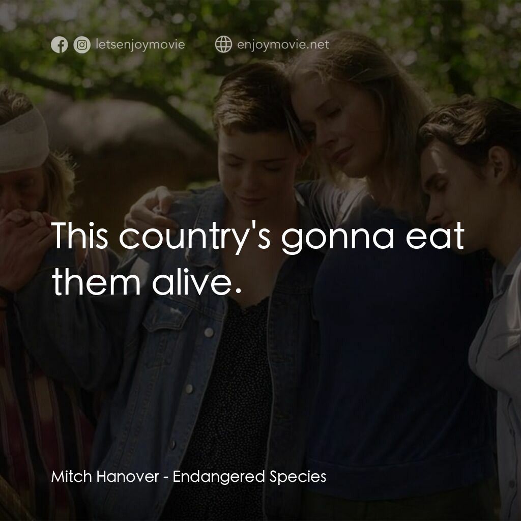荒野狂屠電影對白：Mitch Hanover:  This country's gonna eat them alive.