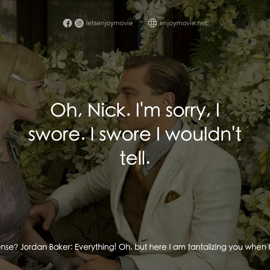 大亨小傳電影對白：Jordan Baker:  It all makes sense. It all makes sense! Nick Carraway:  What makes