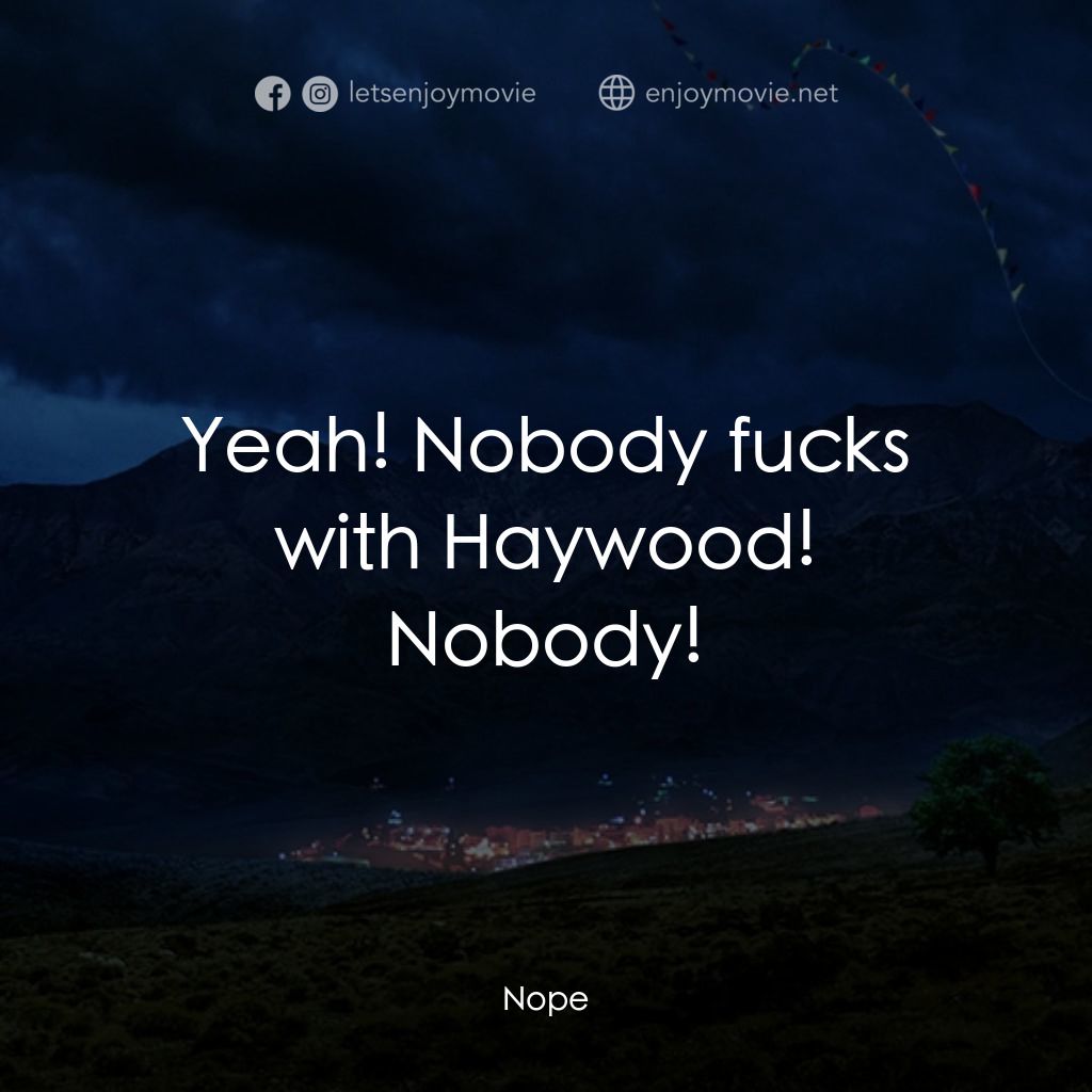 虛無電影對白：Yeah! Nobody fucks with Haywood! Nobody!
