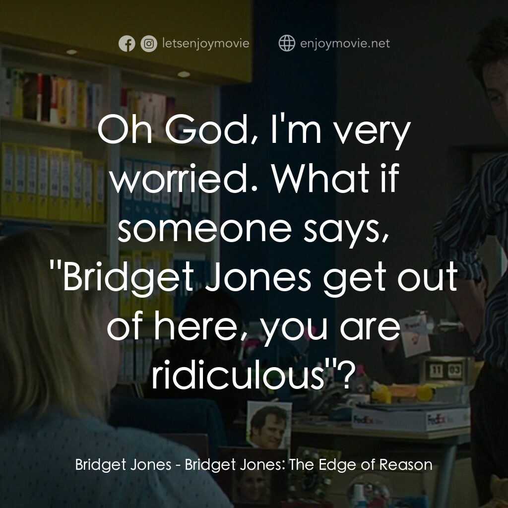 BJ 單身日記：男人禍水電影對白：Bridget Jones:  Oh God, I'm very worried. What if someone says, 