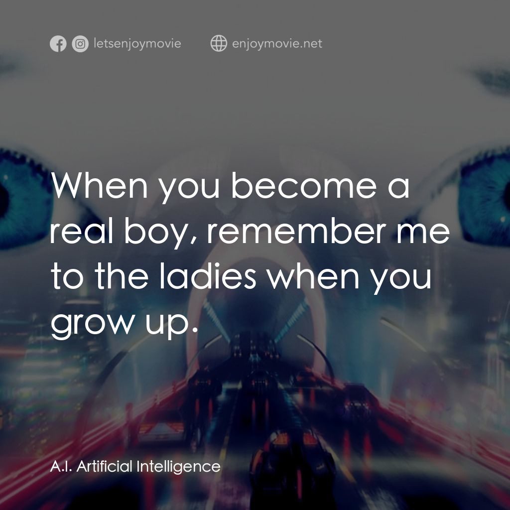 人工智能經典對白：When you become a real boy, remember me to the ladies when you grow up.