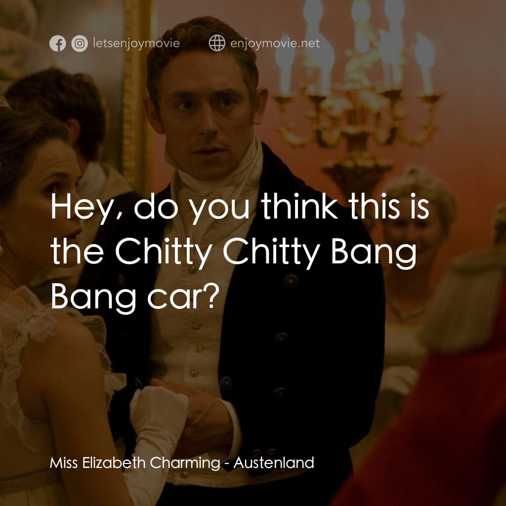 浪漫莊園電影對白：Miss Elizabeth Charming:  Hey, do you think this is the Chitty Chitty Bang Bang c