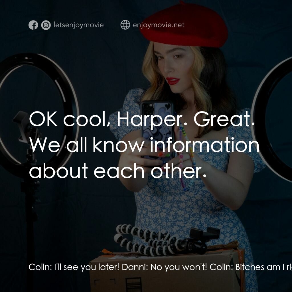 騙讚別見怪電影對白：Colin:  I'll see you later! Danni:  No you won't! Colin:  Bitches am I right? She