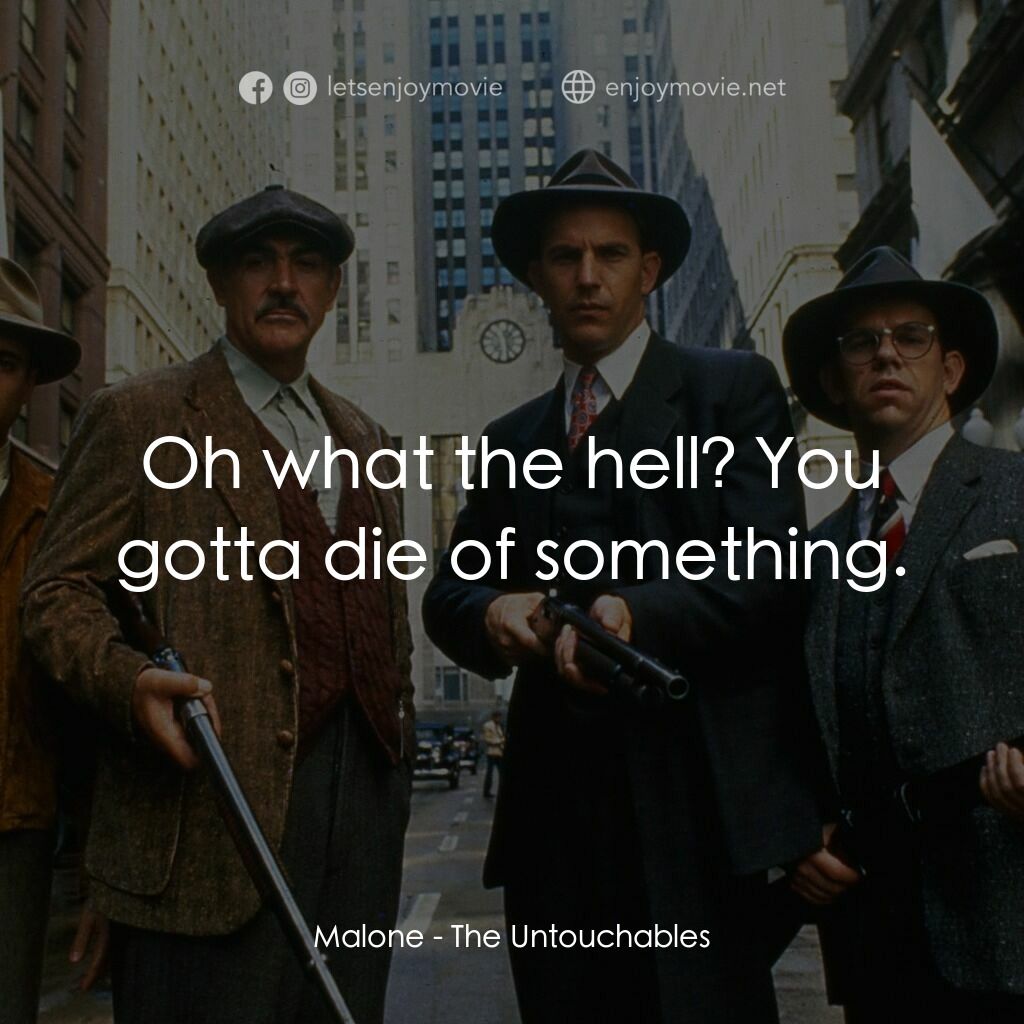 義膽雄心電影對白：Malone:  Oh what the hell? You gotta die of something.