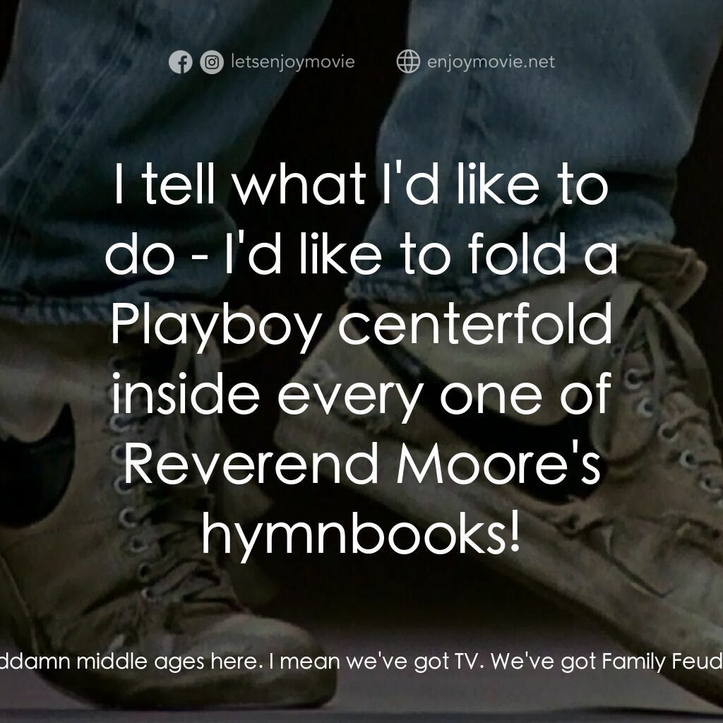 渾身是勁電影對白：Willard:  You know what it is, you've got an attitude problem. Ren:  Oh I've got 