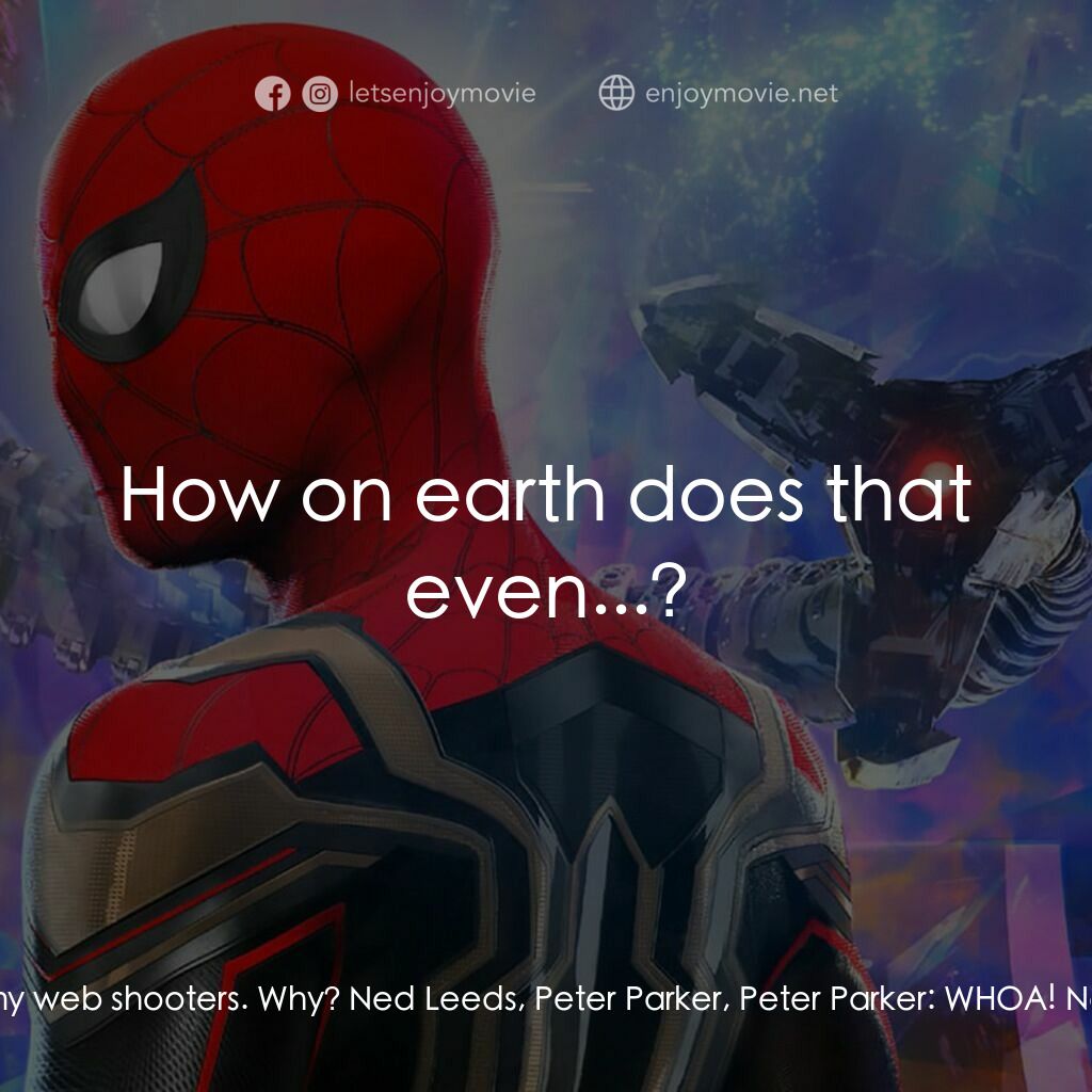 蜘蛛俠：不戰無歸電影對白：Ned Leeds:  Here's your web cartridges. Peter Parker:  Oh, thanks, man. Peter Par