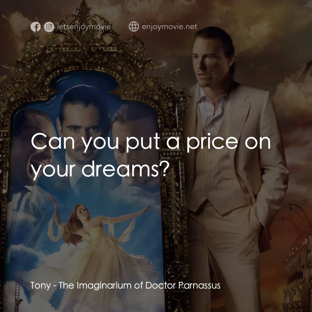 帕納大師的魔幻冒險電影對白：Tony: Can you put a price on your dreams?