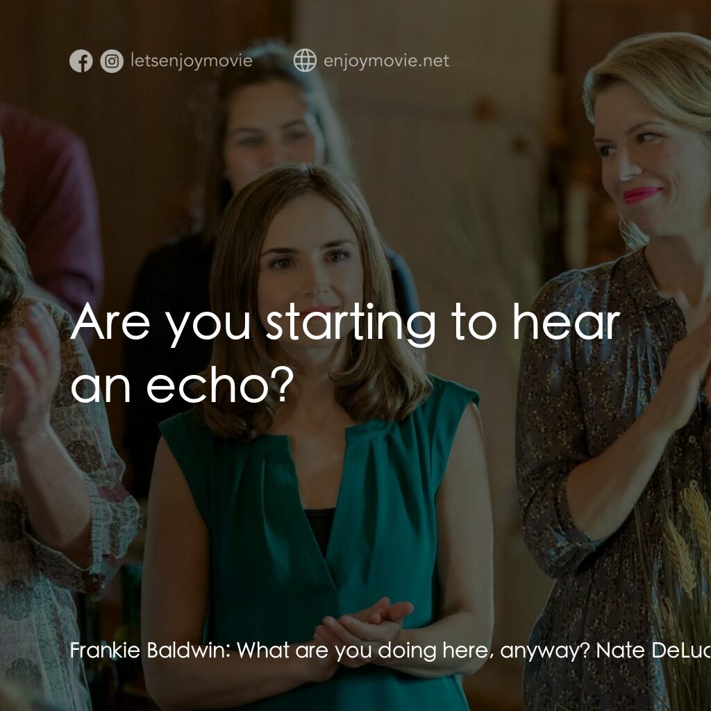 《葡萄園的秋天》經典台詞：Frankie Baldwin:  What are you doing here, anyway? ...