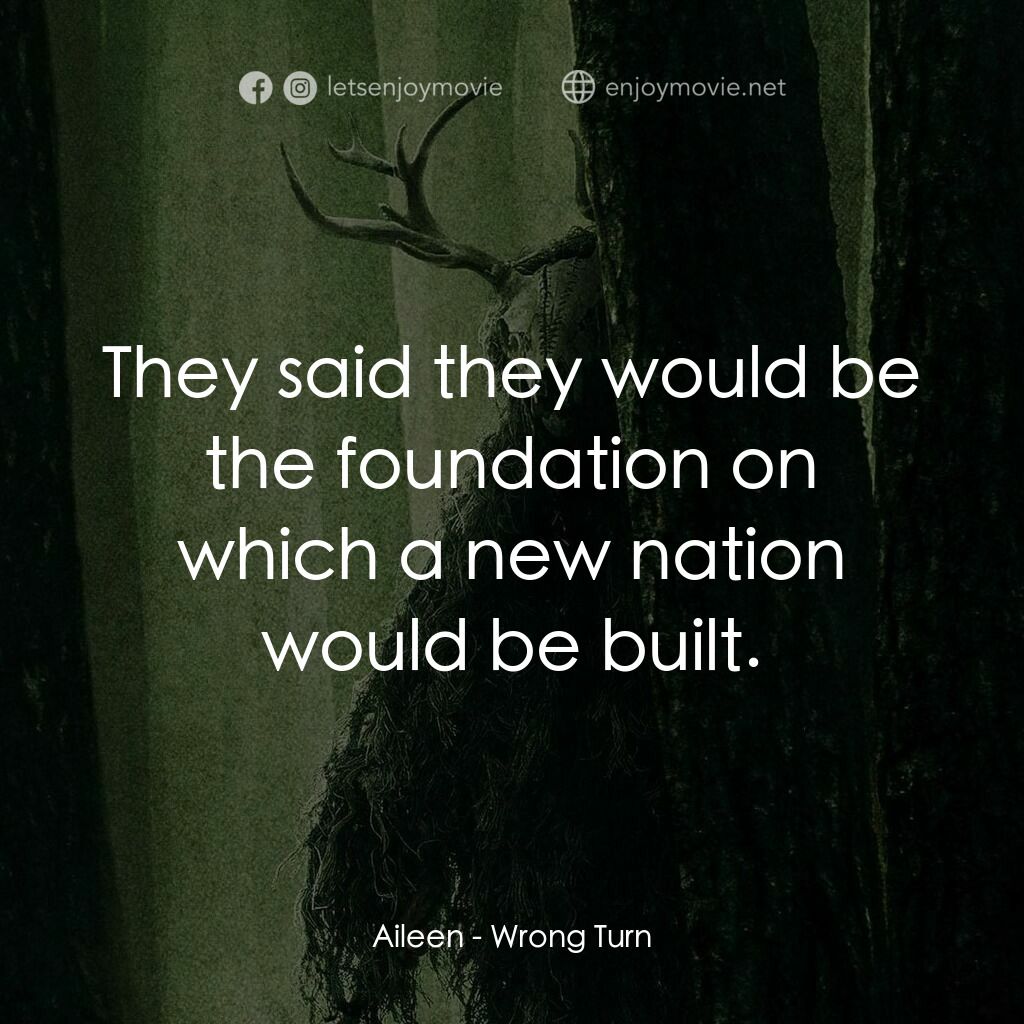 《肢解狂魔7》經典台詞：Aileen:  They said they would be the foundation on ...