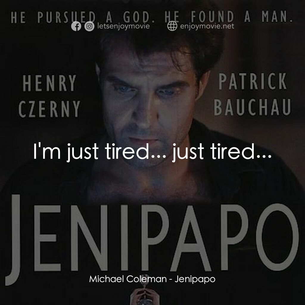 《The Interview》經典台詞：Michael Coleman:  I'm just tired... just tired ...