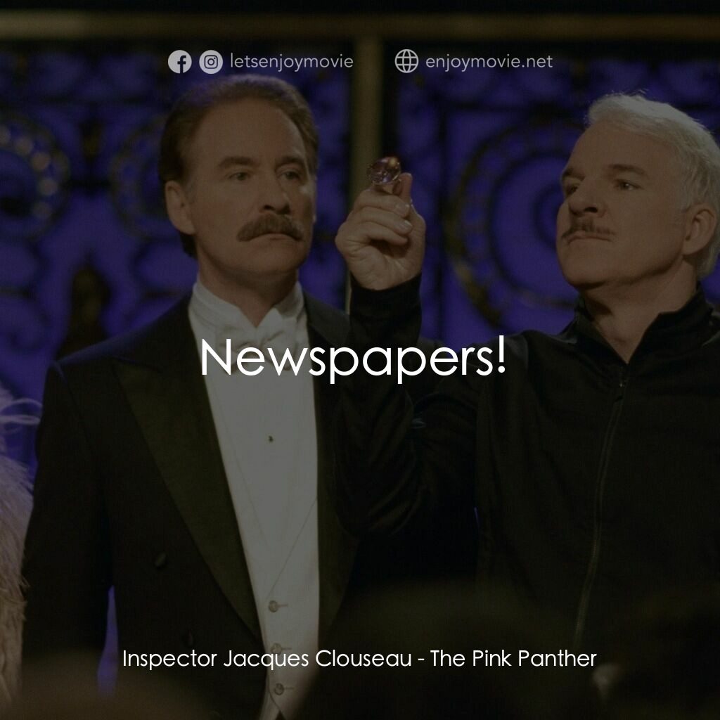 傻豹遇著烏Sir Sir電影對白：Inspector Jacques Clouseau:  Newspapers! 