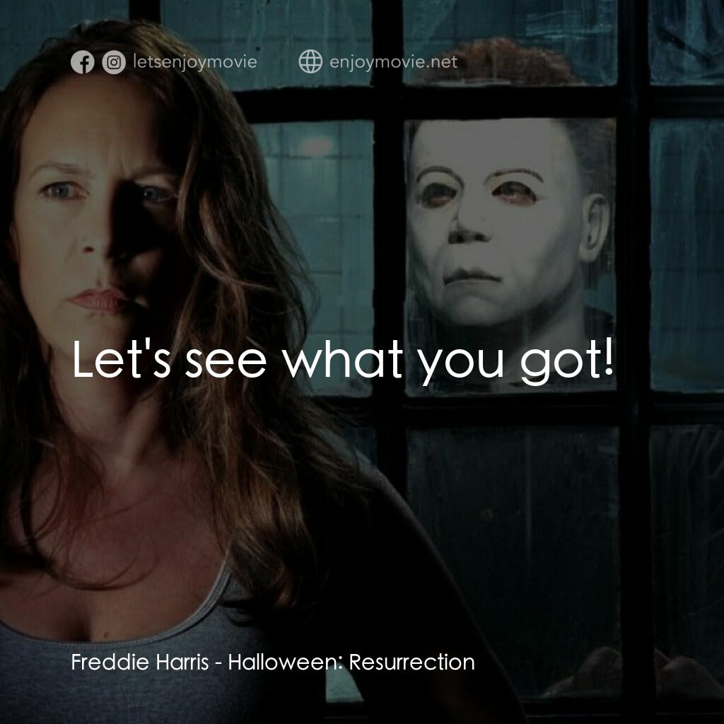 戰慄On-Line電影對白：Freddie Harris:  Let's see what you got!