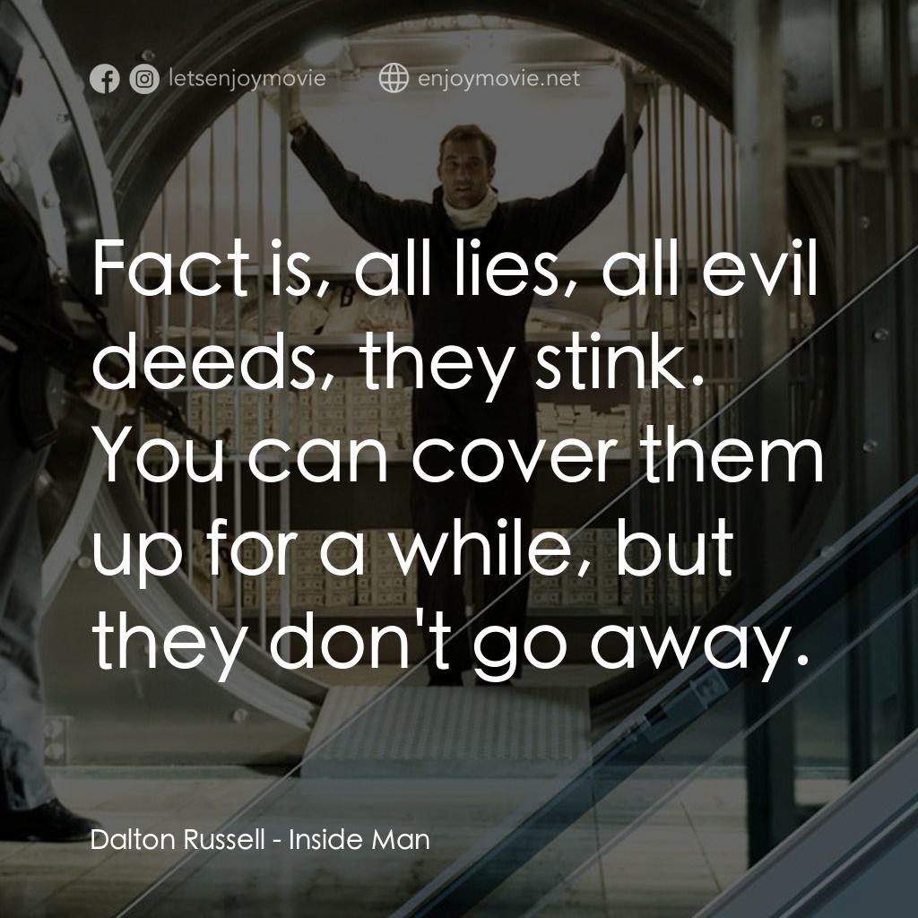 臥底電影對白：Dalton Russell: Fact is, all lies, all evil deeds, they stink. You can cover them