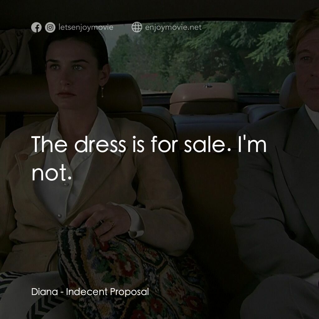 不道德的交易電影對白：Diana:  The dress is for sale. I'm not.