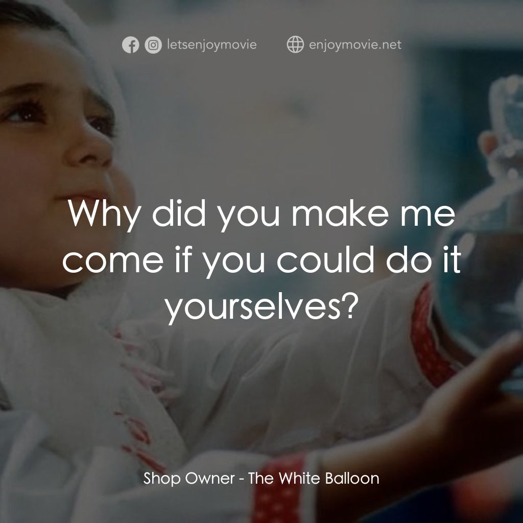 《白氣球》經典台詞：Shop Owner: Why did you make me come if you could  ...