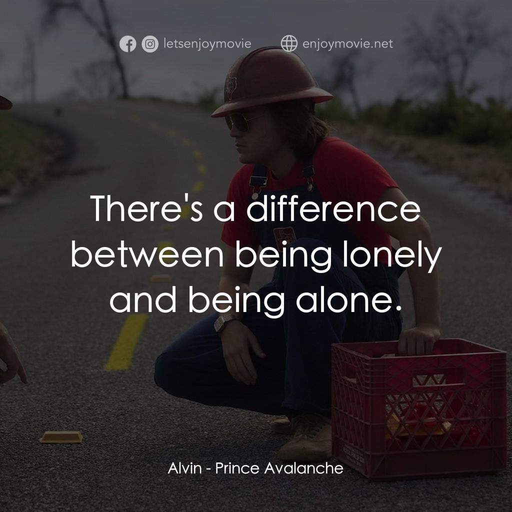 無路用之王電影對白：Alvin: There's a difference between being lonely and being alone.