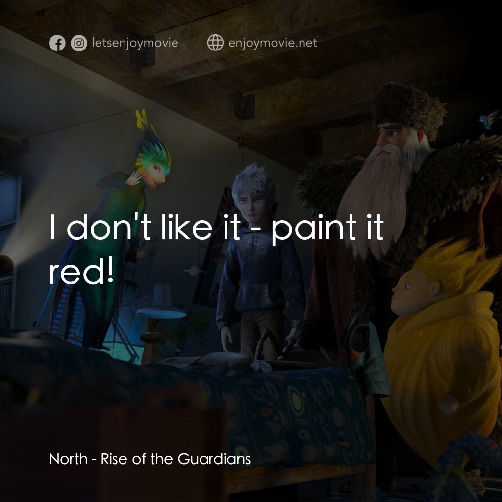 捍衛聯盟電影對白：North: I don't like it - paint it red!