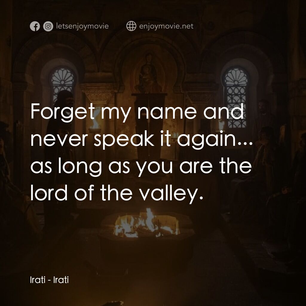 《伊拉蒂》經典台詞：Irati:  Forget my name and never speak it again... ...