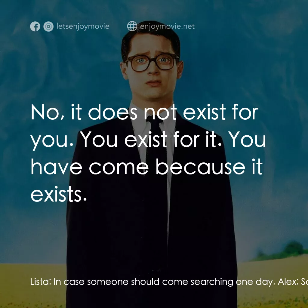 真相大白電影對白：Lista:  In case someone should come searching one day. Alex:  So they would have 