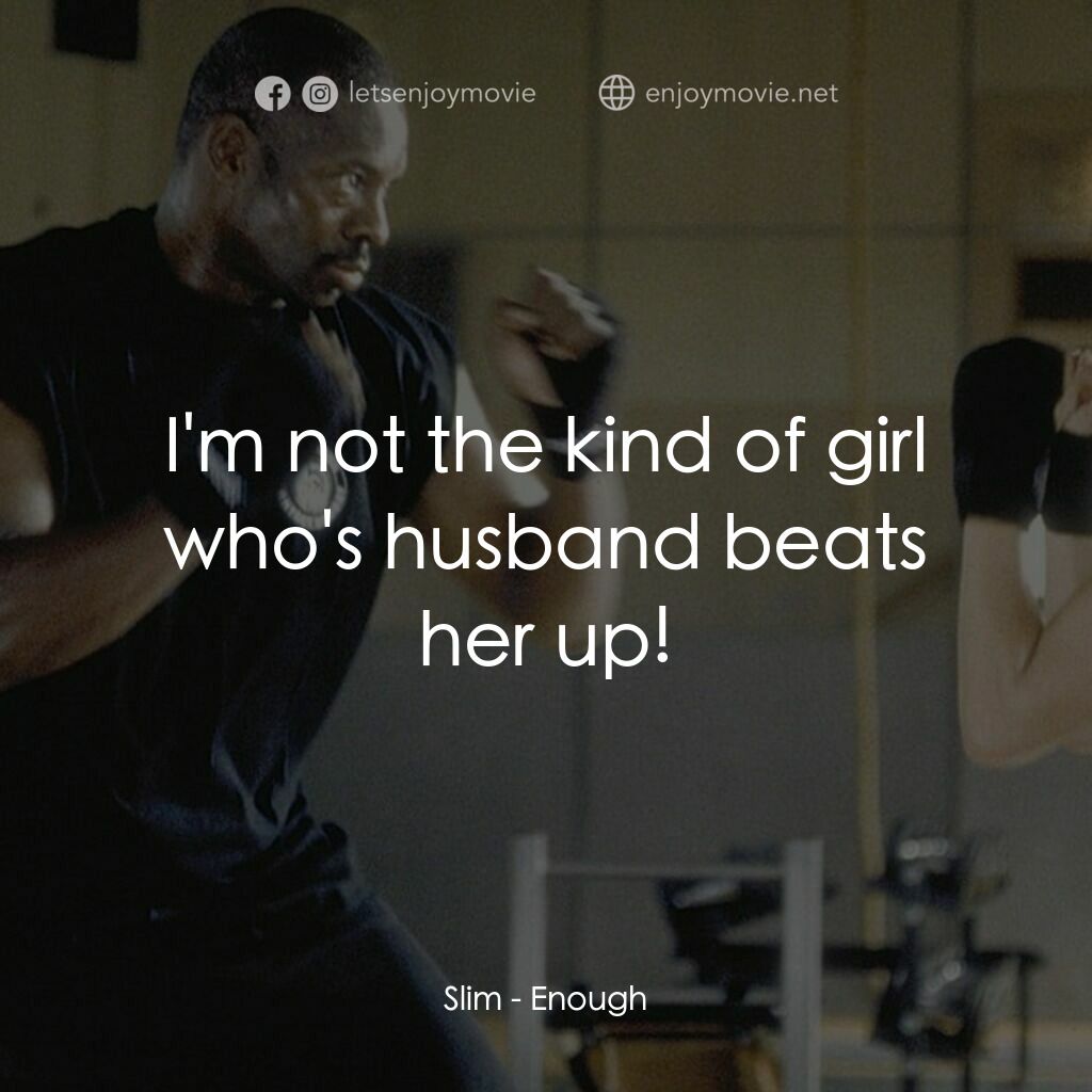 追情殺手電影對白：Slim:  I'm not the kind of girl who's husband beats her up!