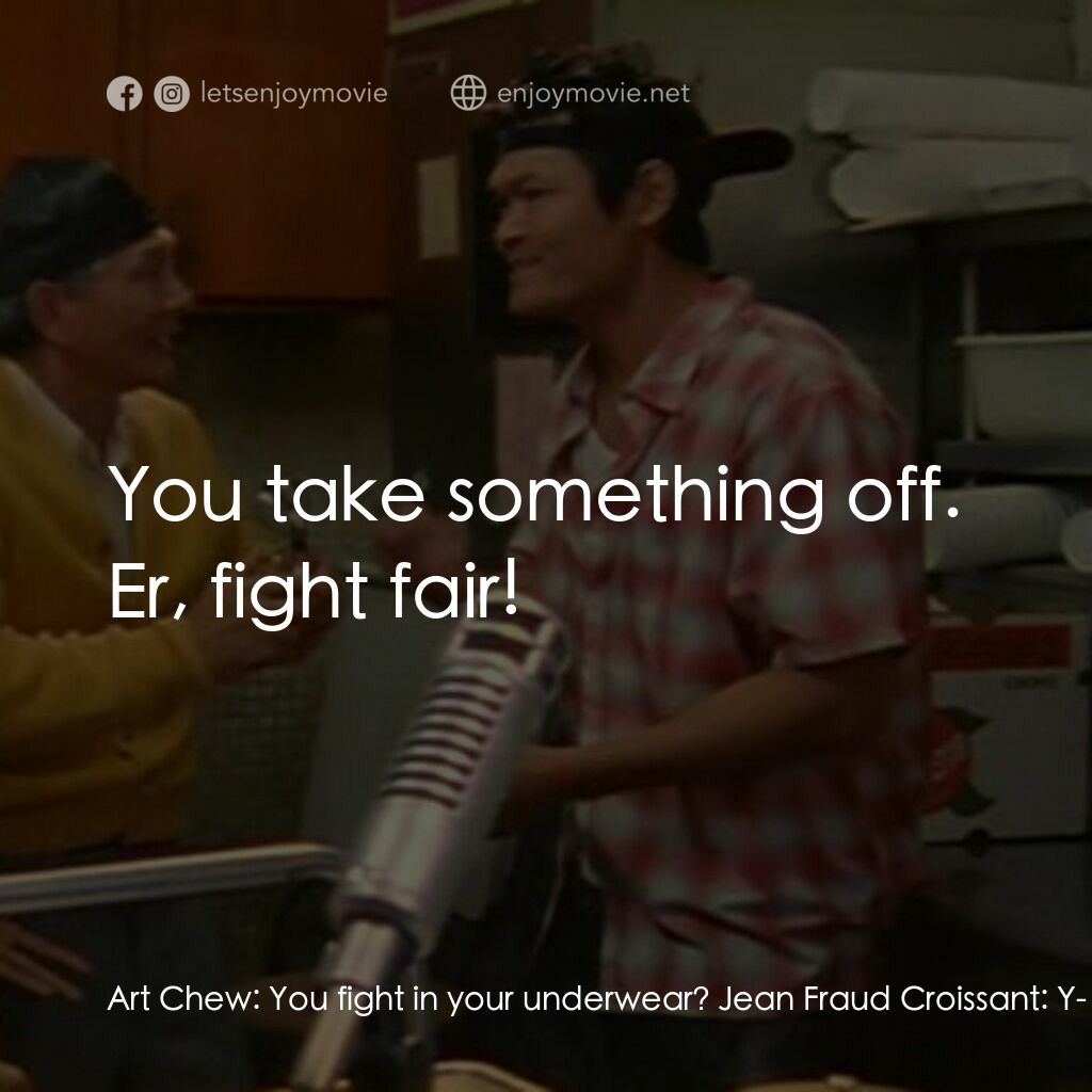 《Kung Phooey!》經典台詞：Art Chew:  You fight in your underwear? Jean Fraud ...