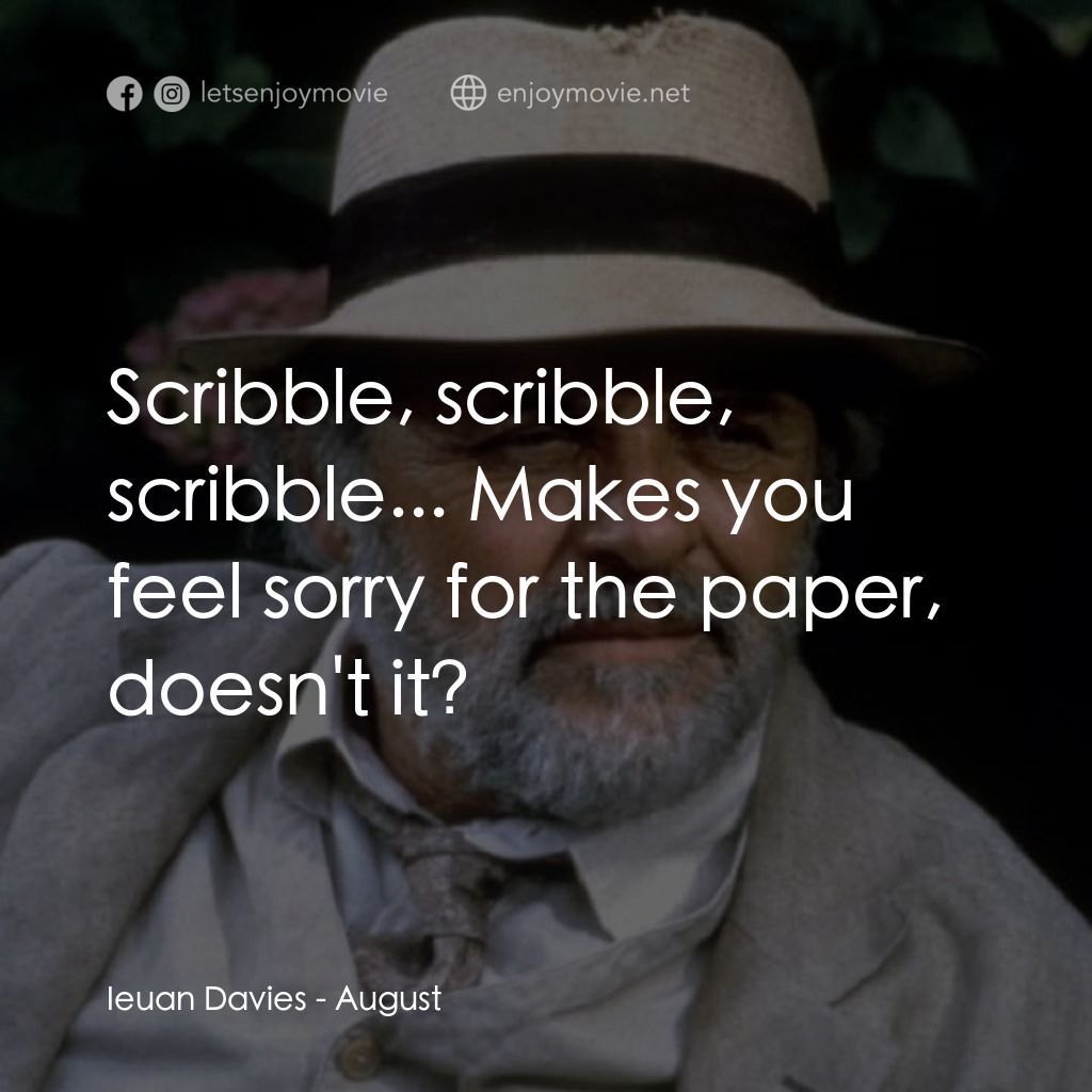 《秋天不是戀愛天》經典台詞：Ieuan Davies: Scribble, scribble, scribble... Make ...