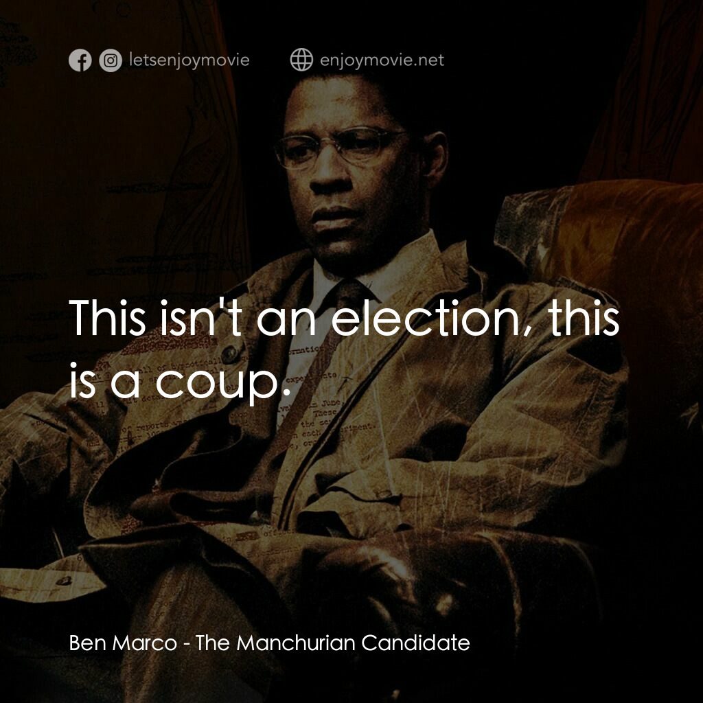 洗腦密令電影對白：Ben Marco:  This isn't an election, this is a coup.