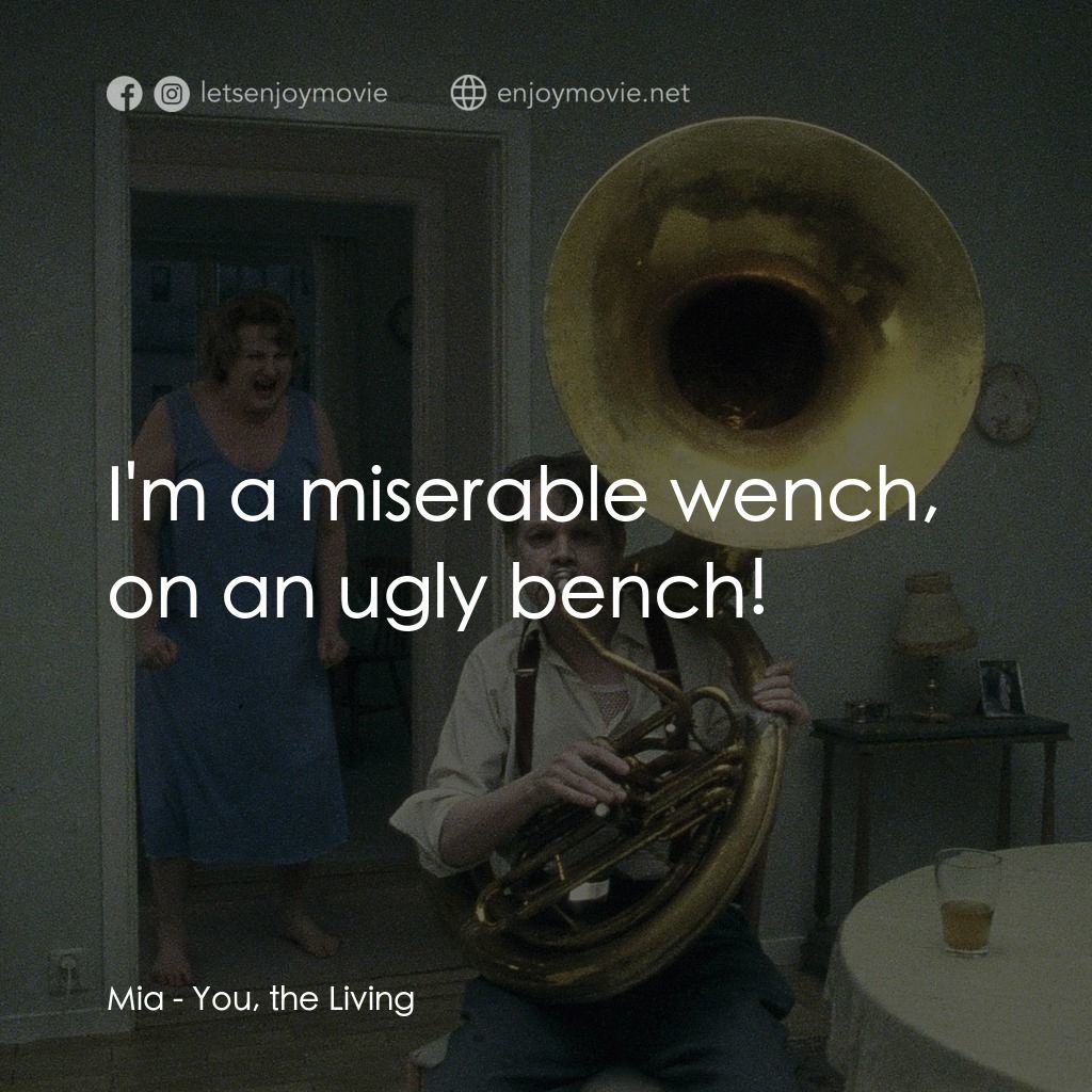 阿！人生經典對白：Mia: I'm a miserable wench, on an ugly bench!